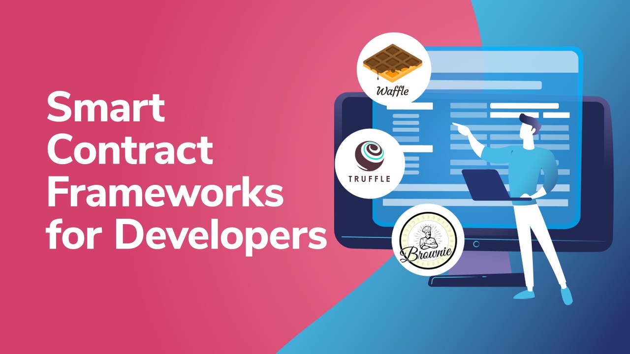 Exploring Smart Contract Frameworks for Developers