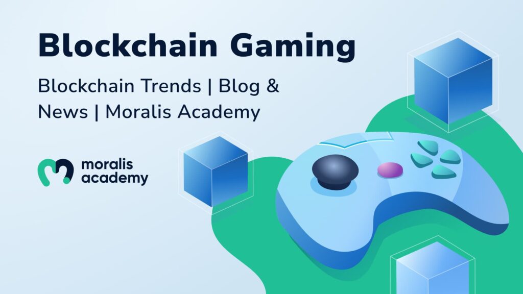 Crypto Gaming | Blog & News | Moralis Academy