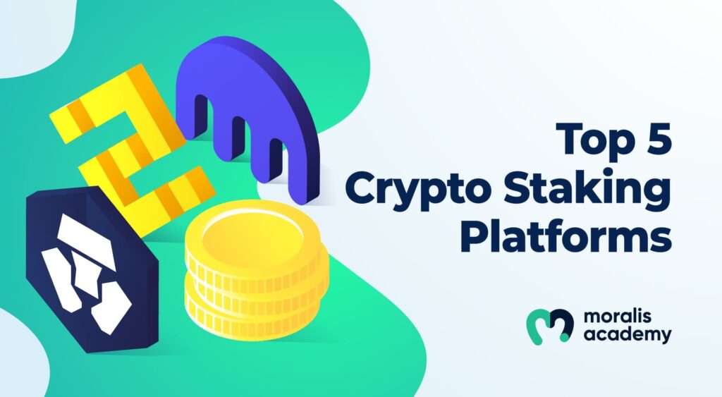 The Top Crypto Staking Platforms - Moralis Academy