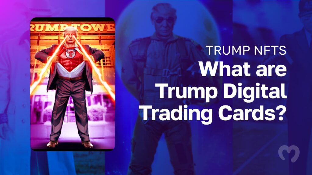 Trump NFTs - What Are Trump Digital Trading Cards?