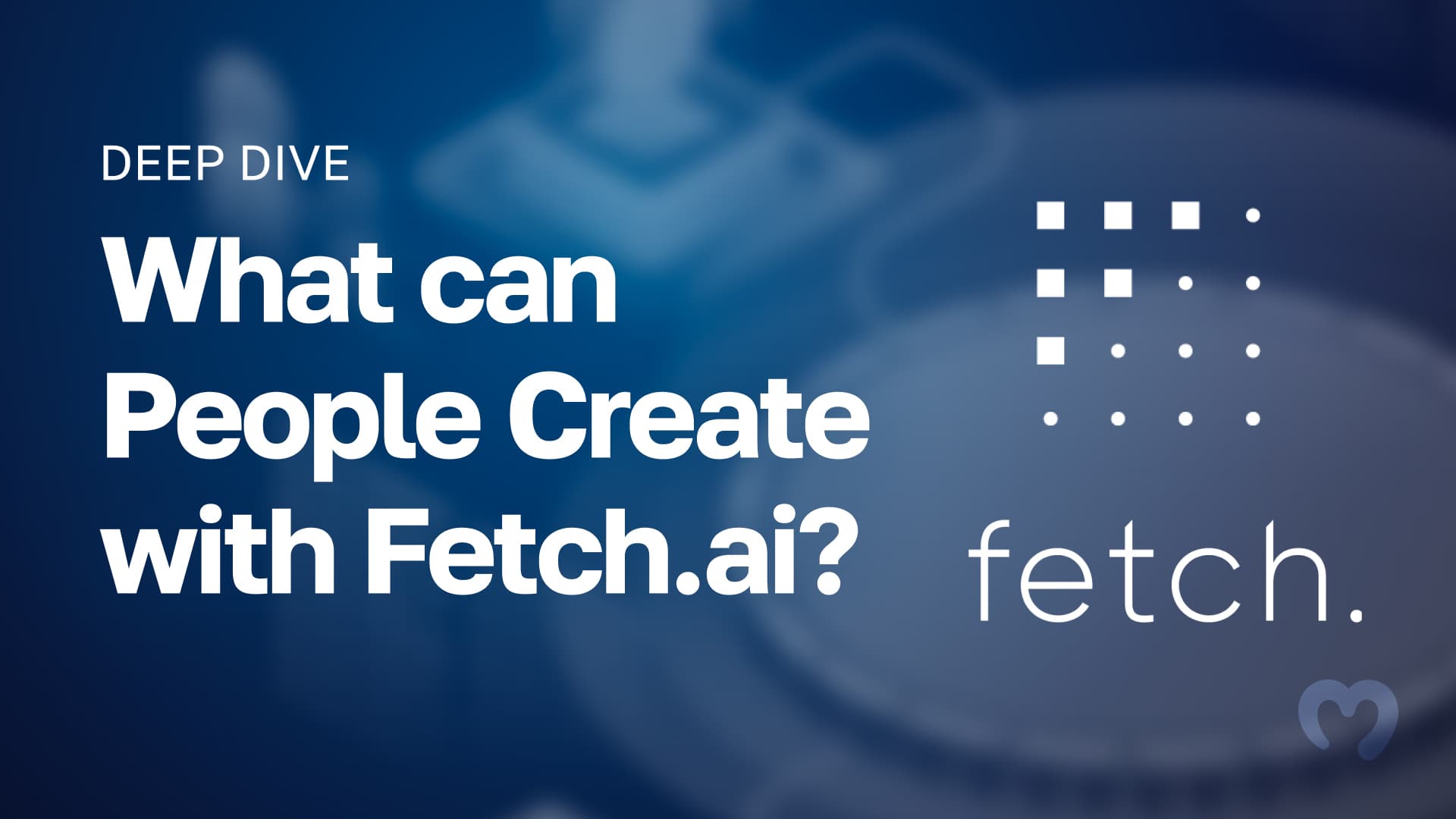 What-can-People-Create-with-Fetch.ai