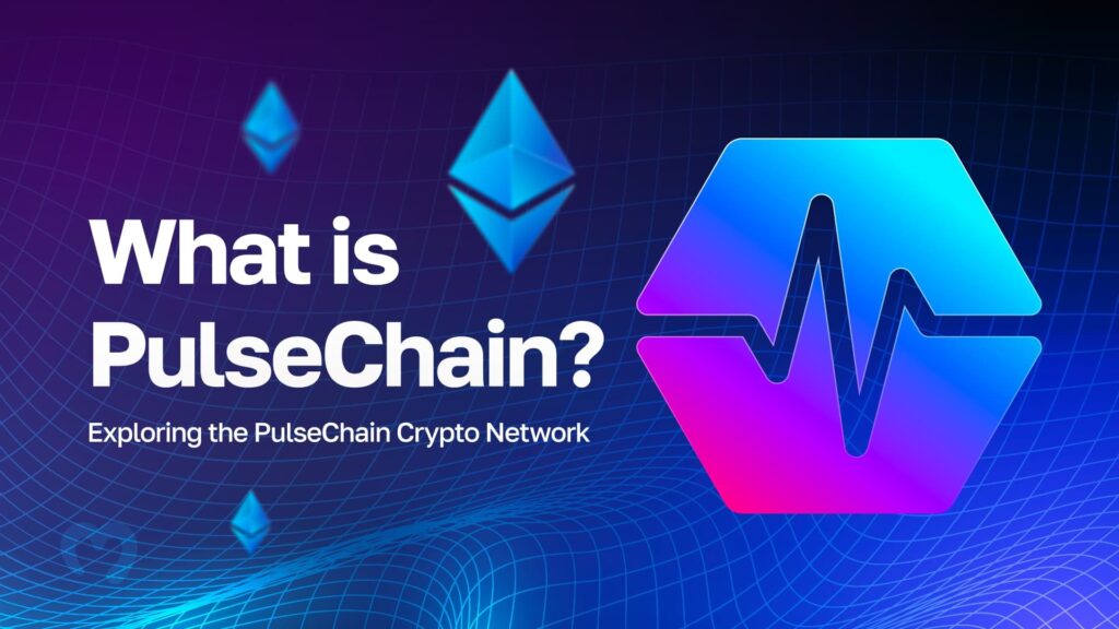 What Is PulseChain? Exploring The PulseChain Crypto Network