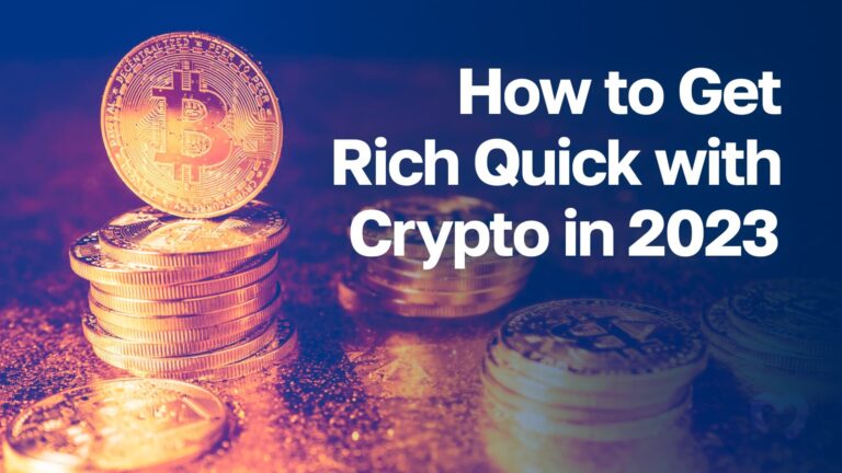 How to Get Rich Quick with Crypto in 2023