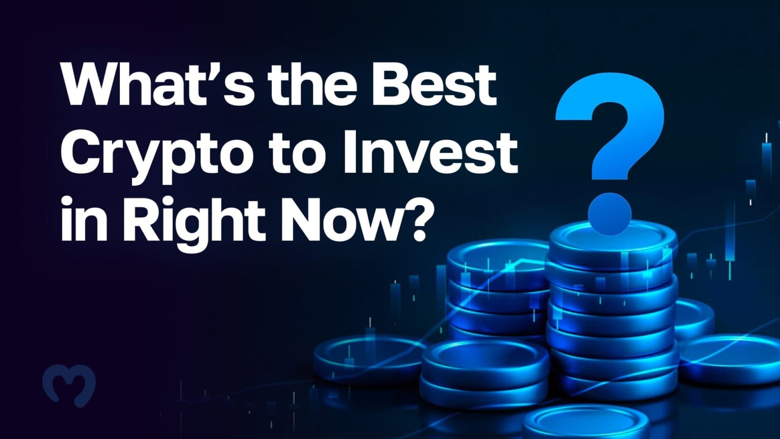 What's the Best Crypto to Invest in Right Now?