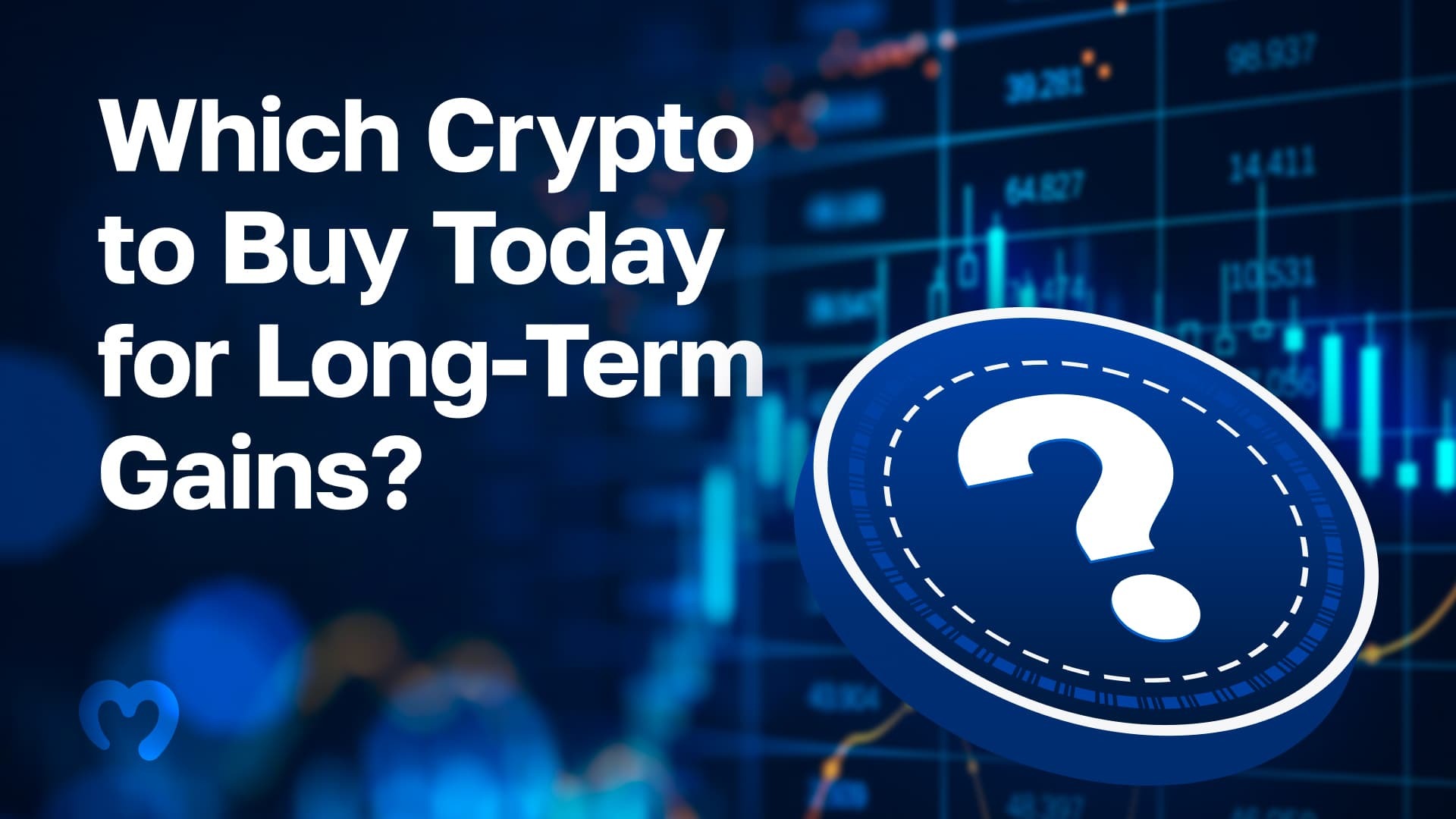 Which Crypto to Buy Today for Long-Term Gains?