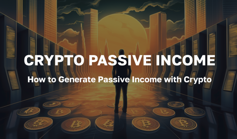 Crypto Passive Income - How to Generate Passive Income with Crypto