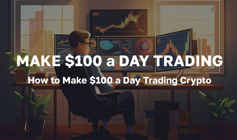 How to Make $100 a Day Trading Cryptocurrency