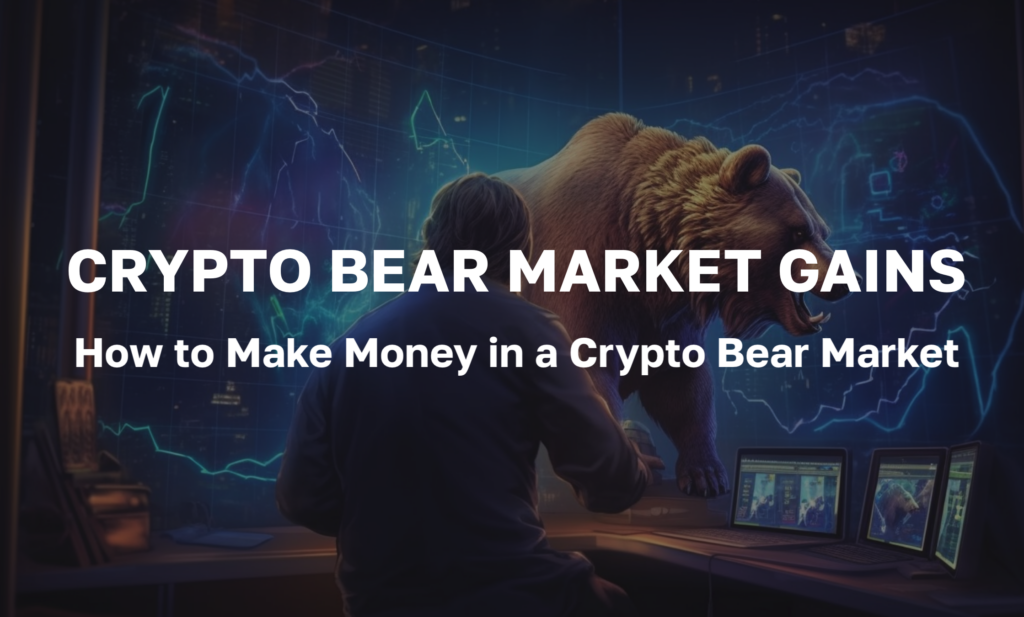 how to make money in cryptocurrency bear market