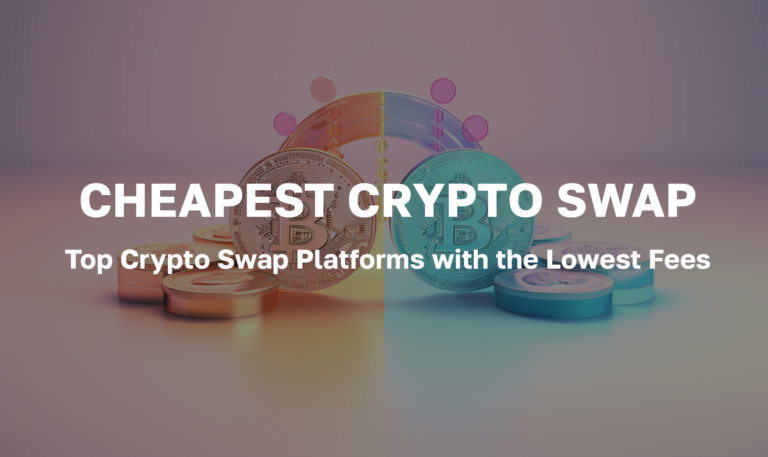 Cheapest Crypto Swap Platforms with the Lowest Swap Fees