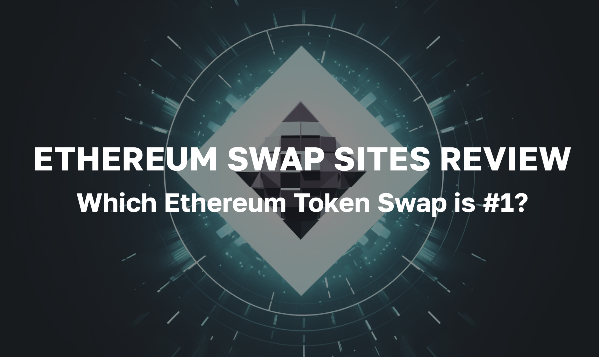 Ethereum Swap Sites Review - Which Ethereum Token Swap is #1?