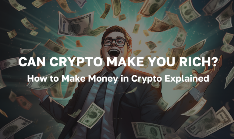 Can Crypto Make You Rich? How to Make Money in Crypto Explained