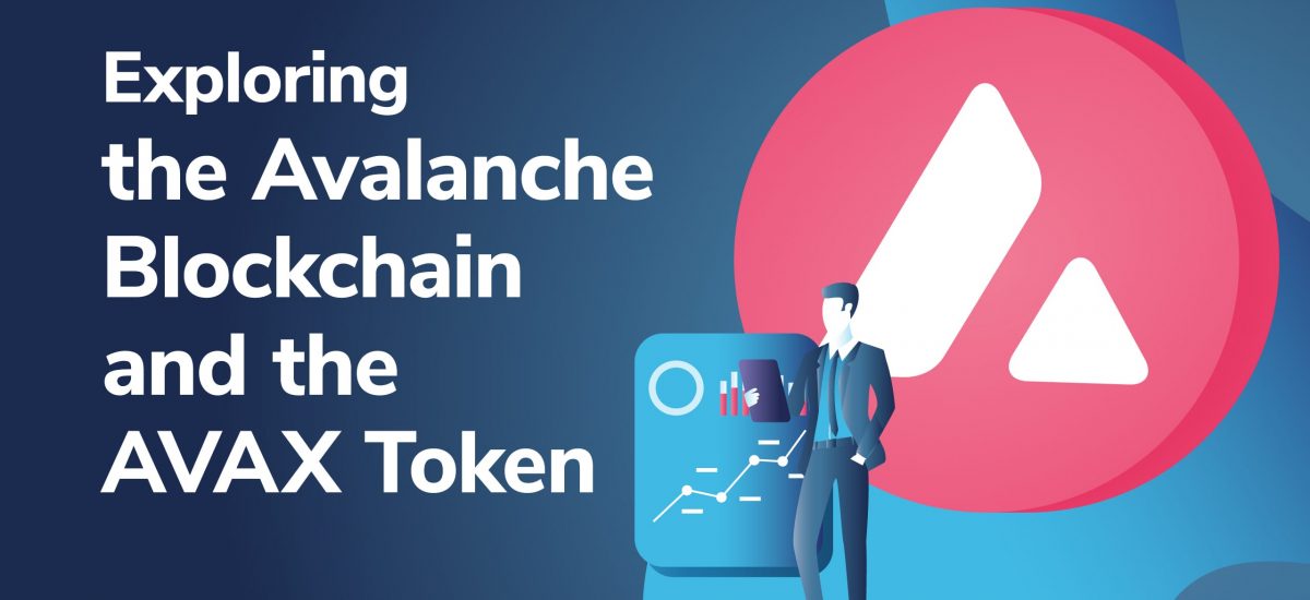 Exploring the Avalanche Blockchain and the AVAX Token