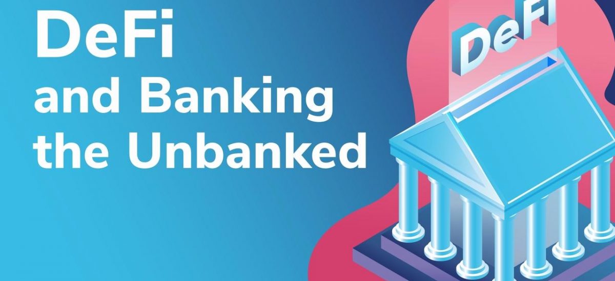 Banking The Unbanked with Decentralized Finance (DeFi)