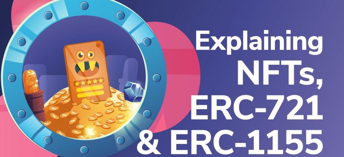 Non-Fungible Tokens - Explaining NFTs, ERC-721 and ERC-1155