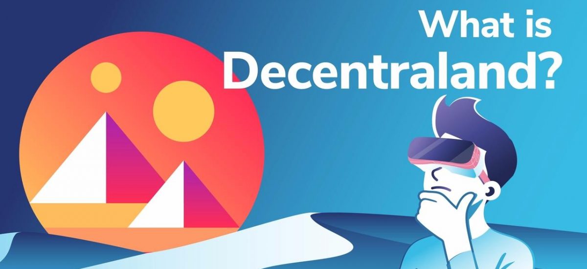 What is Decentraland - Explaining Decentraland, LAND and MANA