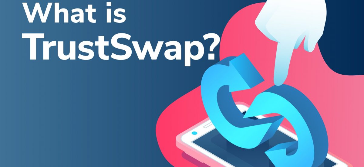DeFi Deep Dive - What is TrustSwap?