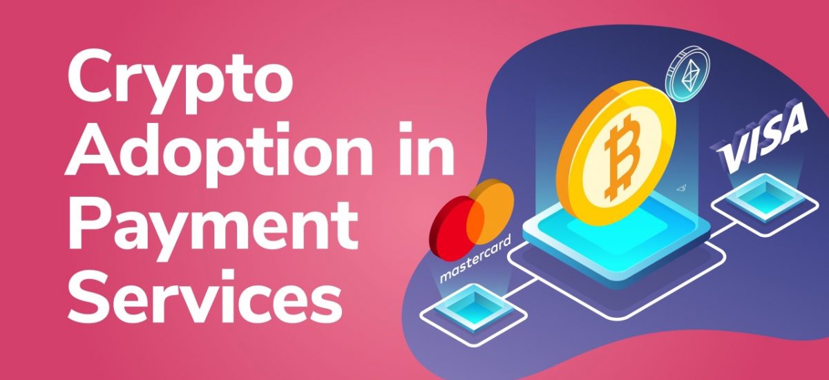 Crypto Adoption in Payment Services in 2021