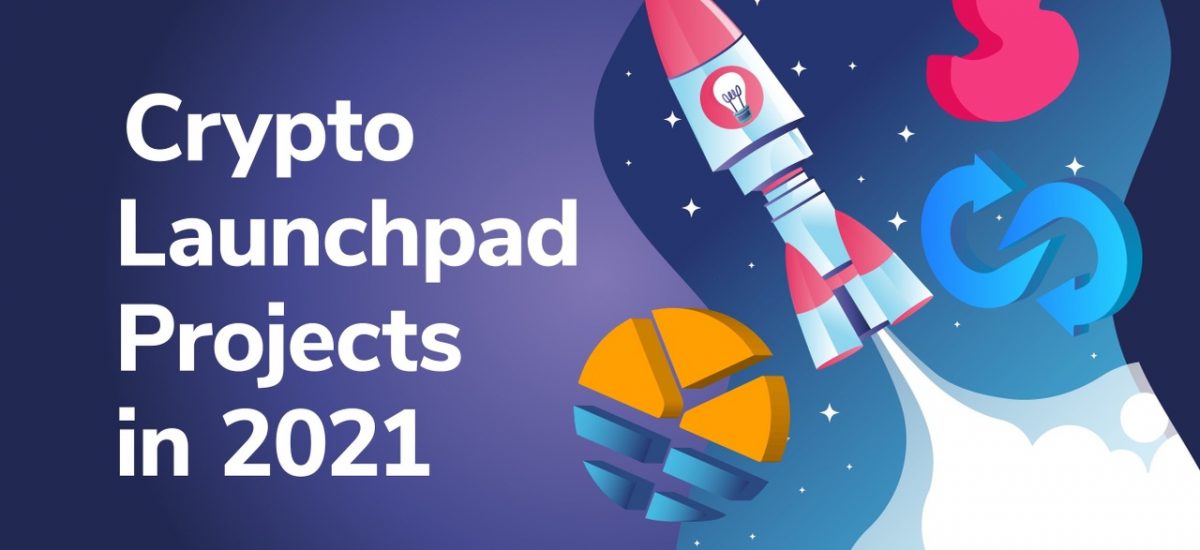 Crypto Launchpad Projects in 2021