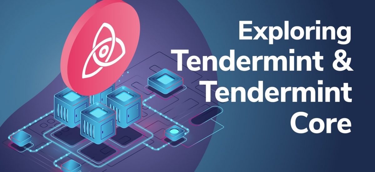 Exploring Tendermint and Tendermint Core