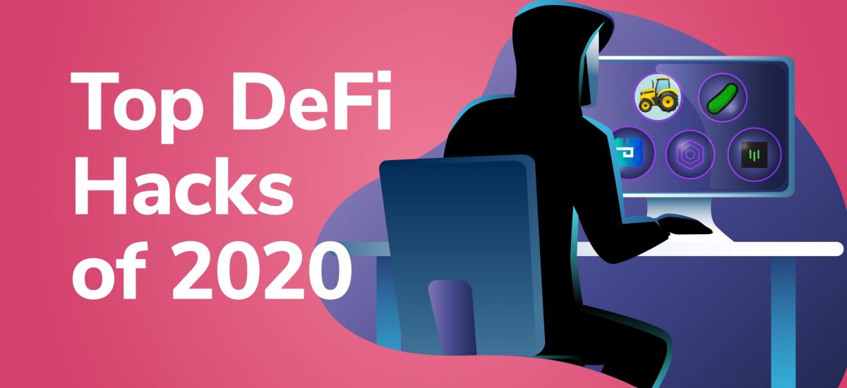 DeFi Deep Dive - Top DeFi Hacks of 2020
